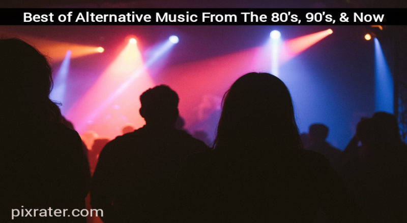 Alternative Music From The 80\'s, 90\'s, & Now